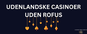 Casino Uden ROFUS Ingen Indbetaling - Oplev Spændende Online Spil